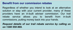 Benefit from our commission rebates on existing investments
